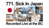 771. Sick In Japan (Recorded Live at the BC)