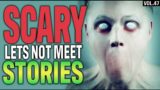 8 True Scary Lets Not Meet Stories To Fuel Your Nightmares (Vol. 47)