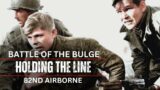 82nd Airborne – Holding The Line In The Battle Of The Bulge