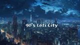 90's Lofi City | lofi hip hop ~ chill beats to relax -Lo-Fi Metropolis: Chill Hip Hop from the 90s