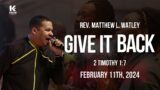 9am | "GIVE IT BACK"  | Rev. Matthew L. Watley | Kingdom Fellowship AME
