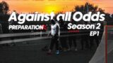 AGAINST ALL ODDS S2 Ep1 | " Preparation "