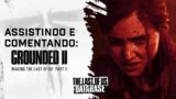 AO VIVO: Assistindo ao MAKING-OF de The Last Of Us PART II: Grounded