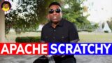 APACHE SCRATCHY shares his STORY