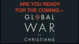 ARE YOU READY FOR THE COMING GLOBAL WAR ON CHRISTIANS–DESCRIBED IN REV. 6 & MATTHEW 24?