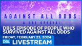 Against All Odds, Medical Miracles & Stories Of Surviving  – DBL | Feb. 23, 2024