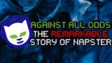 Against All Odds: The Remarkable Story of Napster [FINAL VERSION]