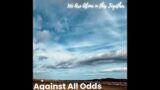 Against All Odds | We Are Alone In This Together | prod by – Kevin