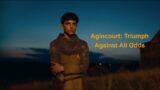 Agincourt: Triumph Against All Odds