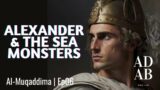 Alexander the Great Pranks Sea Monsters | al Muqaddimah Ep06