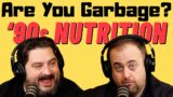 Are You Garbage Comedy Podcast: '90s Nutrition w/ Kippy & Foley