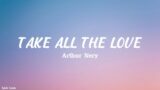 Arthur Nery – TAKE ALL THE LOVE (Lyrics)