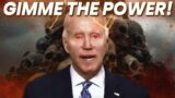 BIDEN: "GIMME THE POWER!"