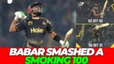 Babar Azam SMASHED a SMOKING 100 against all odds | Peshawar Zalmi vs Islamabad Untied