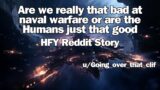 Best HFY Reddit Stories: Are we really that bad at naval warfare or are the Humans just that good