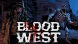 Blood West – The Good, The Bad, And The Weird