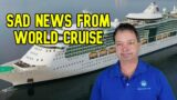 CRUISE NEWS – SAD NEWS FROM 9 MONTH ULTIMATE WORLD CRUISE