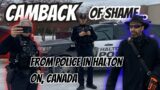 Camback Of Shame From Police – Halton 12 Div. – Milton, ON, CA – #audit #copwatch #canadianpolice