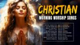 Christian Songs With Lyrics Playlist 2024 – Greatest Hits Praise And Worship Songs With Lyrics 2024