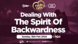 Dealing with the Spirit of Backwardness || FPT || 18 – 02 – 2024