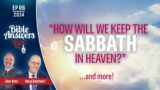 EP6 | "How Will We Keep the Sabbath in Heaven?" | Pastor Jean Ross and Pastor Alden Ho (02/25/2024)