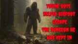 EPISODE 644  YOUNG BOYS HELPED A BIGFOOT ESCAPE THE DUNGEON HE WAS KEPT IN