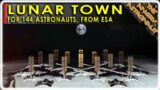ESA's New Ultimate Lunar Base!!  144 Astronauts Full Time!!