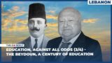 Education, Against All Odds (3/4) – The Beydoun, a Century of Education