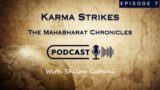 Episode 7 -The Mahabharat Chronicles | Karma Strikes | By Shilpa Gattani