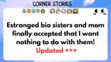 Estranged bio sisters and mom finally accepted that I want nothing to do with them!
