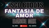 FANTASIA DE AMOR | DISCO BUDOTS REMIX x DJ JHEK