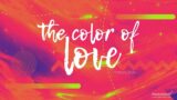 [FULL SERVICE] SERIES BREAK – The Color of Love