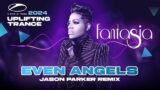 Fantasia – Even Angels (Jason Parker Remix) (Uplifting Trance) #trance