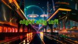 Future Night City Lofi Music ~ Study, Sleep, Relax, Chill beats, Healing Music 30 minutes