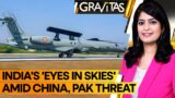Gravitas | India's 'Eye in the Sky' Fleet to Grow With More AWACS | WION