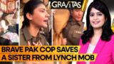 Gravitas | Pakistan woman escapes mob lynching | Brave policewoman comes to the rescue | WION