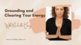 Grounding and clearing your energy