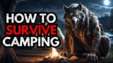 How To Be Safe From The Werewolves While Camping…