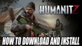 How to Download and Install HumanitZ for PC