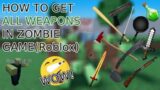 How to get ALL WEAPONS in Roblox "Zombie Game"