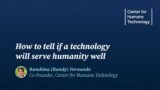 How to tell if a technology will serve humanity well