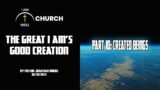 I AM WELL Church Sermon #35 "The Great I AM's Good Creation" (Part 10: Created Beings)