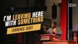 I'm Leaving Here With Something | Lawrence Scott
