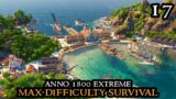 ISLAND LOST – Anno 1800 EXTREME – Survival MAX DIFFICULTY No Exceptions || Part 17