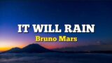 IT WILL RAIN ||| Bruno Mars