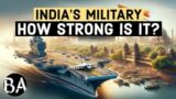 India's Military | How Strong is it?