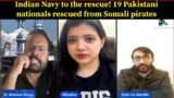 Indian Navy to the rescue! 19 Pakistani nationals rescued from Somali pirates