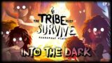 Into The Dark – The Tribe Must Survive // EP3