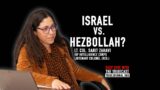 Israel vs. Hezbollah?    IDF Intelligence Corps. (res.) Lt. Col. Sarit Zahavi Explains | TRIBECAST