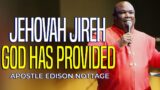 JEHOVAH JIREH – GOD YOUR SOURCE & PROVIDER | APOSTLE EDISON NOTTAGE